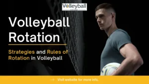 Volleyball rotation and rules along with strategies