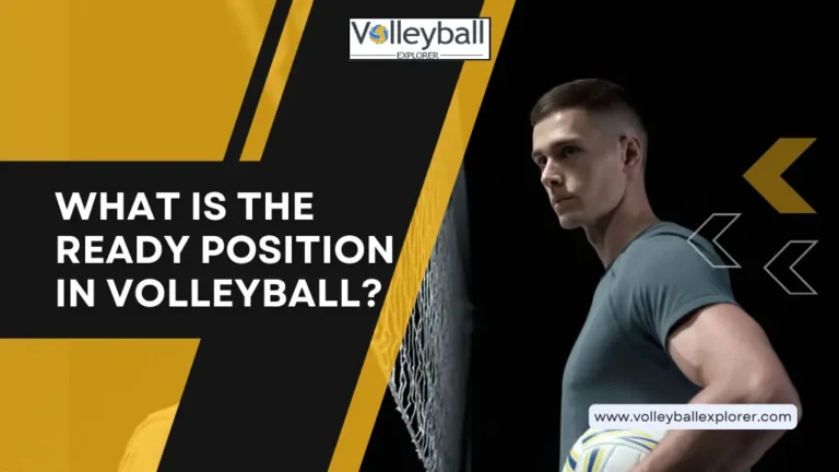 What is ready position in volleyball and how to achieve one written and a man with volleyball in hand